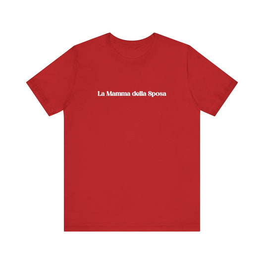 La Mamma della Sposa Unisex Jersey Tee - Perfect for Bride's Mother Gifts